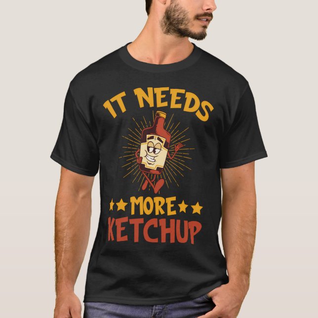 Det behövs mer Ketchup Ketchup T Shirt (Framsida)