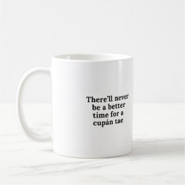 Det blir aldrig bättre för en cupán-tae kaffemugg