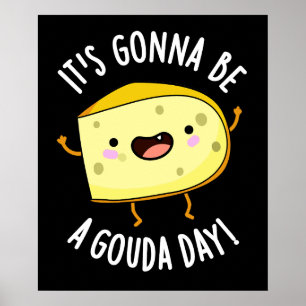 Det blir en Gouda-dag-dag... -... -...... Ost Pun- Poster