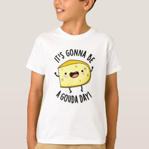 Det blir en Gouda-dag... T Shirt