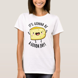 Det blir en Gouda-dag... T Shirt