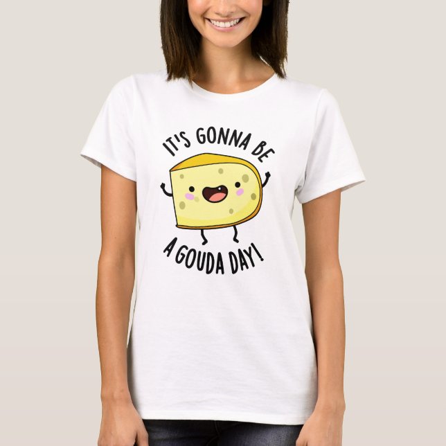 Det blir en Gouda-dag... T Shirt (Framsida)