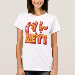 Det blir Reyt Yorkshire English Slang T-shirt