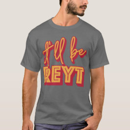 Det blir Reyt Yorkshire English Slang Tee