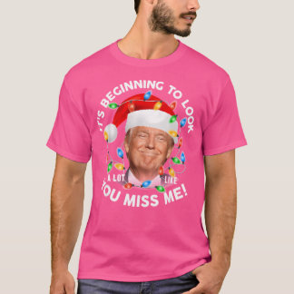 Det börjar se ut som om du missar mig Trump T Shirt