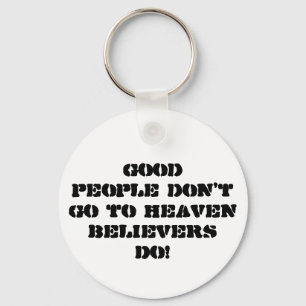 Det bra folket går inte till HeavenBelievers gör Nyckelring