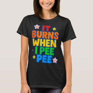 Det bränns när jag kissar Kvinnors Roligt Galet Pi T Shirt