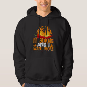 Det bränns och jag vill ha mer het chilisaft krydd hoodie