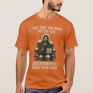 Det där ansiktet du gör efter att regeringen tar d t shirt