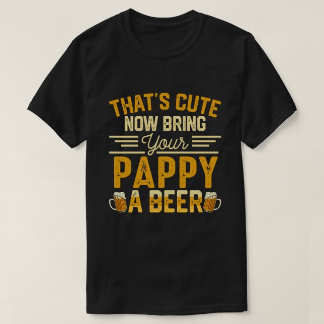 Det där är Cute och ge din PAPPY ett öl T Shirt (Design framsida)