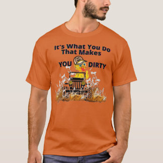 Det du gör gör är DIRTY T Shirt