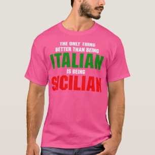 Det enda bättre än att vara italienare är Sicili T Shirt