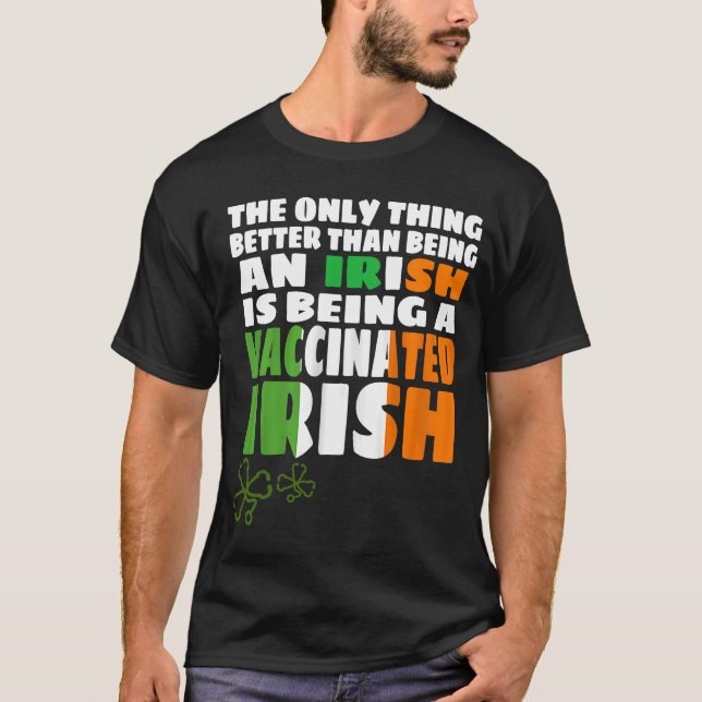 Det enda bättre än ett irländskt Sak är ett vaccin T Shirt (Framsida)