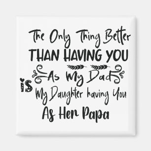 Det enda bättre Sak än att ha dig som min Pappa, Magnet