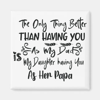 Det enda bättre Sak än att ha dig som min Pappa, Magnet