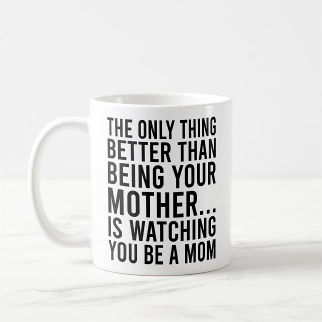 Det enda bättre Sak än att vara din Mor Kaffemugg (Vänster)