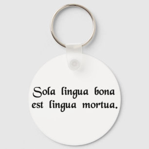 Det enda bra språket är ett dött språk. nyckelring
