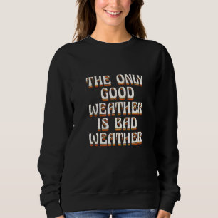 Det enda Bra vädret är dåligt väder Fars dag 1 T Shirt