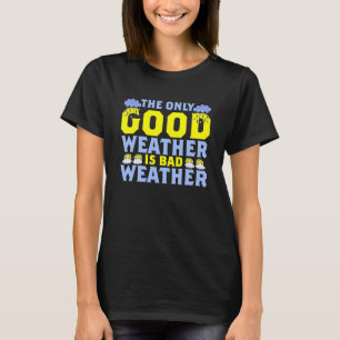 Det enda bra vädret är väder Klimat Meteorolo T Shirt