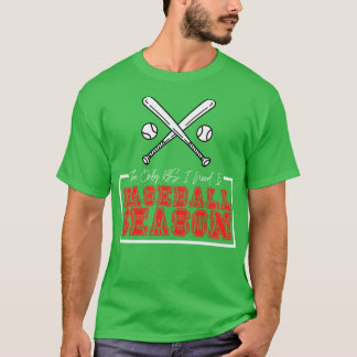 Det enda BS I-behovet är Baseball Season 12 T Shirt