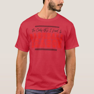 Det enda BS I-behovet är Baseball Season 14 T Shirt