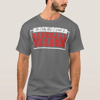 Det enda BS I-behovet är Baseball Season 41 T Shirt
