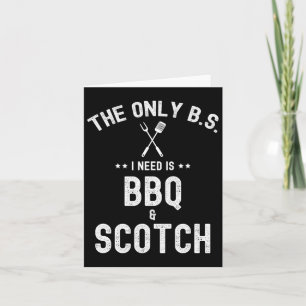 Det enda BS jag behöver är BBQ och Scotch Funny Gr Kort