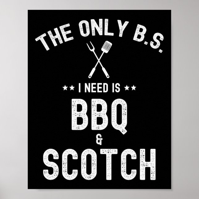 Det enda Bs jag behöver är Bbq och Scotch Rolig Gr Poster (Framsidan)
