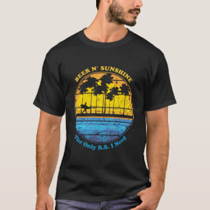 Det enda BS jag behöver är Öl Solskenben P T Shirt