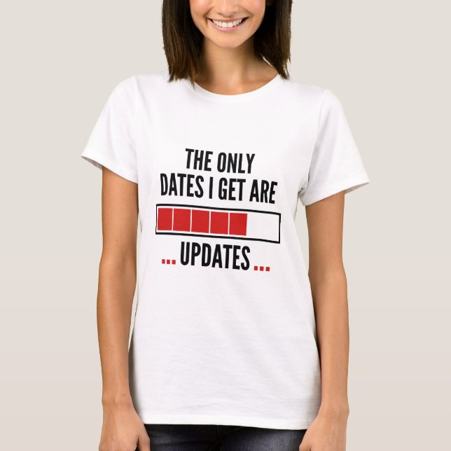 Det enda Data jag får är uppdateringar T Shirt (Framsida)