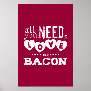 Det enda du behöver är Kärlek och Bacon Poster