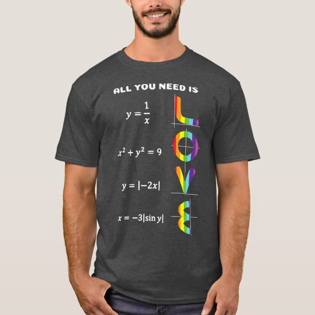 Det enda du behöver är Kärlek Pride Math T Shirt (Framsida)