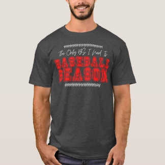 Det enda jag behöver är Baseball Season 50 T Shirt