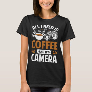 Det enda jag behöver är kaffe och m t shirt