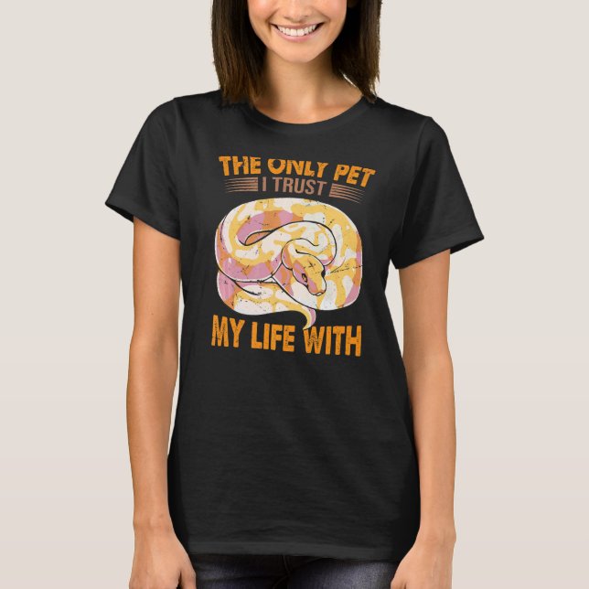 Det enda Pet I litar på mitt liv med Boll Python S T Shirt (Framsida)