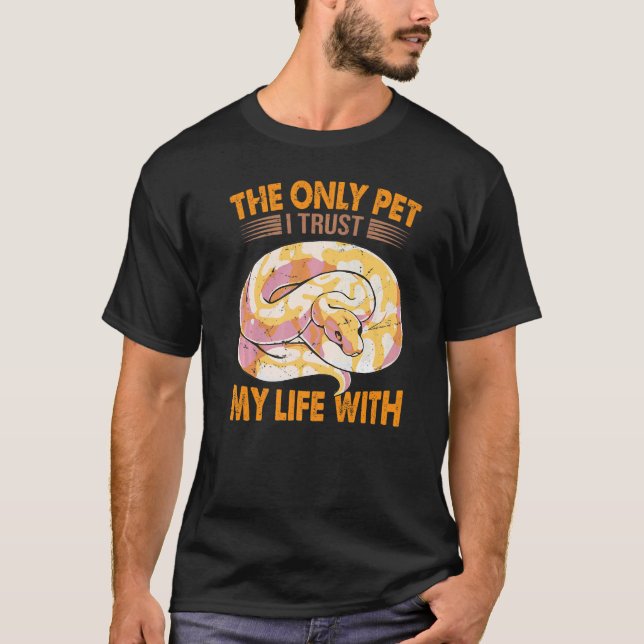 Det enda Pet I litar på mitt liv med Boll Python S T Shirt (Framsida)