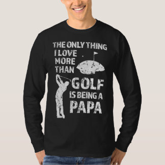 Det enda sak I kärlek mer än Golf är en Pa T Shirt