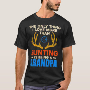 Det enda Sak I Kärlek som är mer än jakt är ett T Shirt