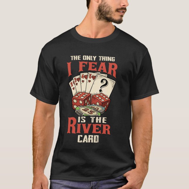 Det enda Sak jag fruktar är flodkortets rop T Shirt (Framsida)