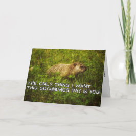 Det enda sak jag vill ha det här Groundhog Day-kor Kort