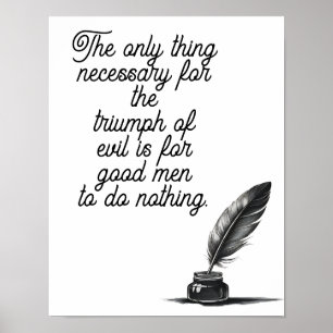 Det enda sak som behövs för ondskans triumf poster