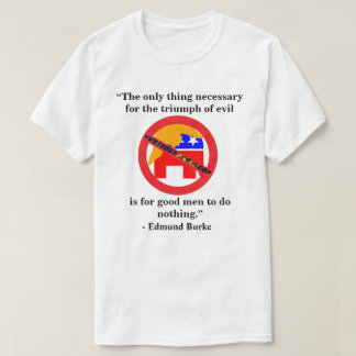Det enda sak som behövs för ondskans triumf.. t shirt