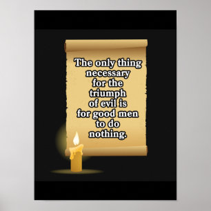 Det enda sak som krävs för att ondskan ska segra poster