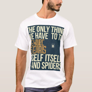 "Det enda Sak vi behöver frukta är att frukta sig T Shirt