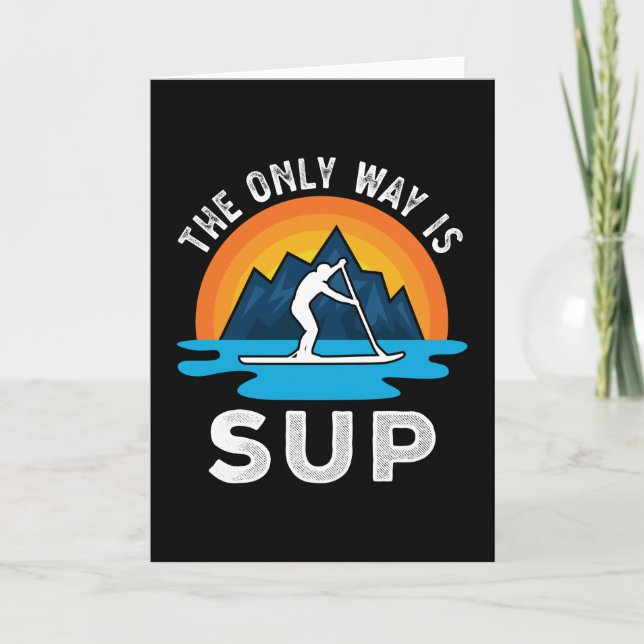 Det enda sättet är att ge upp Paddleboarding Gift Kort (Framsida)