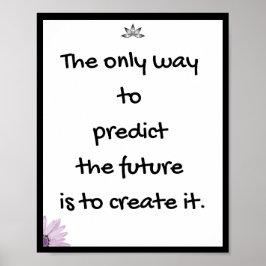Det enda sättet att förutse framtiden är att skapa poster