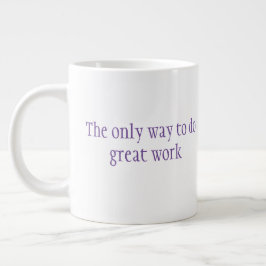 Det enda sättet att göra underbart arbete är för k jumbo mugg