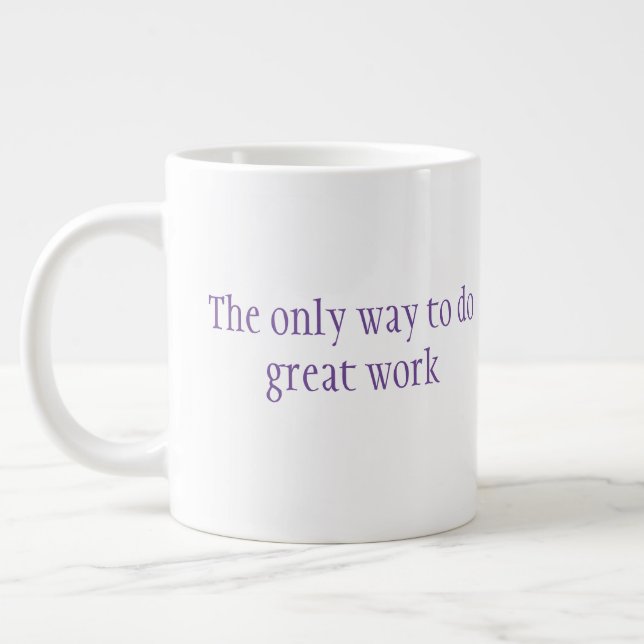 Det enda sättet att göra underbart arbete är för k jumbo mugg (Vänster)