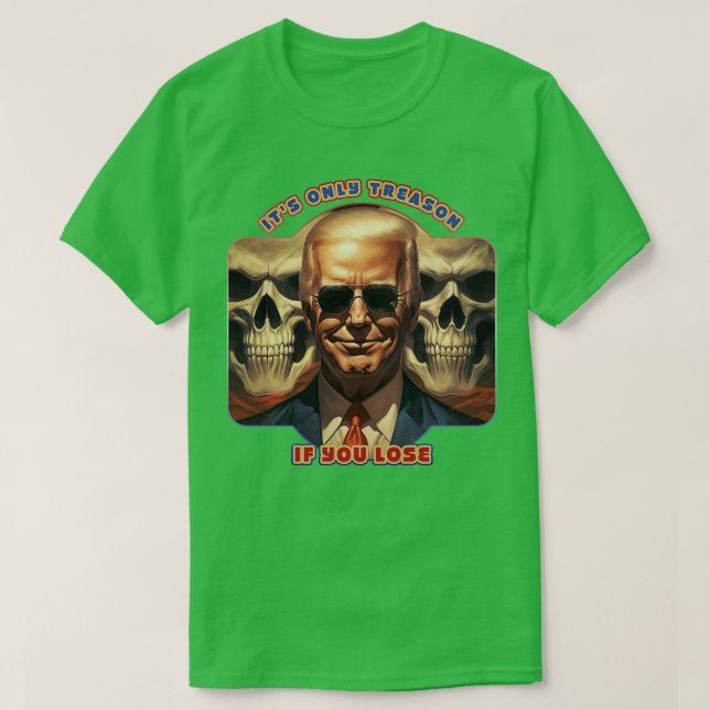 Det enda skälet om du förlorar Joe Biden T Shirt (Design framsida)