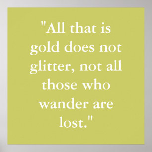"Det enda som är guld är inte glitter, inte allt.. Poster